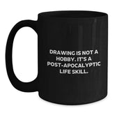 Funny Christmas Unique Gifts for Drawing Enthusiasts, Black Coffee Mugs for Drawing Lovers, Gifts from Friends, Family, or Coworkers - 'Drawing Is Not A Hobby. It's A Post-apocalyptic Life Skill.' - Main